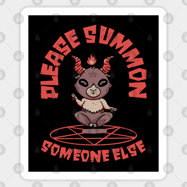 Please Summon Someone Else Baphomet Goat Demonic Gothic Baphomet