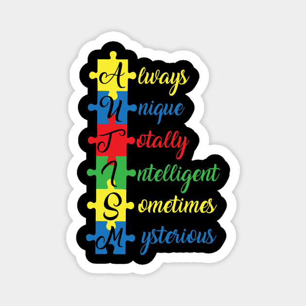 Always Unique, Totally Intelligent, Sometimes Mysterious, Motivation, Cool, Support, Autism Awareness Day, Mom of a Warrior autistic, Autism advocacy Magnet by SweetMay