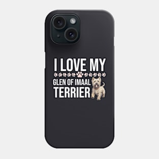 I Love My Glen Of Imaal Terrier Phone Case