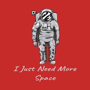 I Just Need More Space T-Shirt