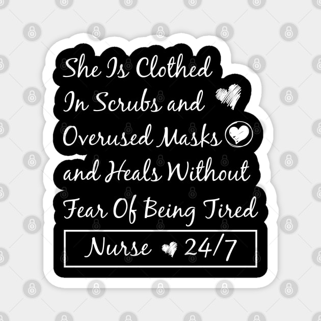 She Is Clothed In Scrubs and Overused Masks and Heals Without Fear Of Being Tired Nurse 24/7 Magnet by Teekingdom