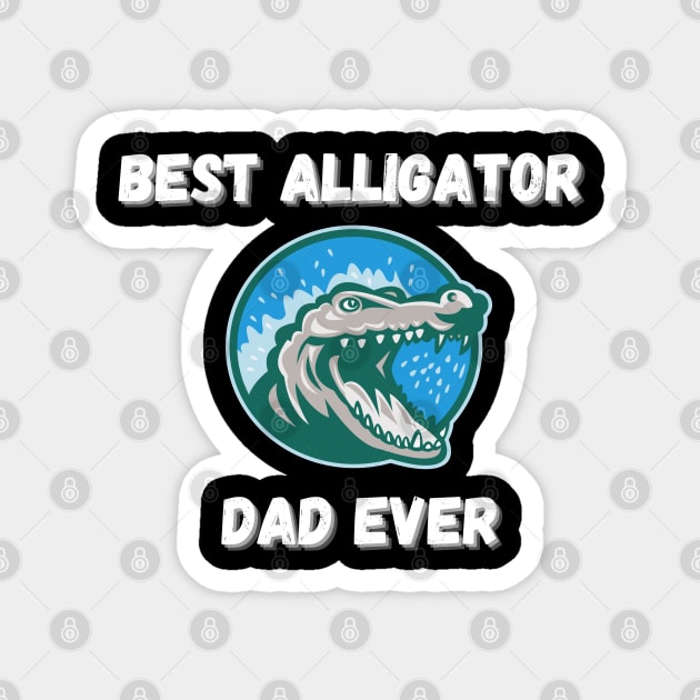 Best Alligator Dad Ever Magnet by Famished Feline