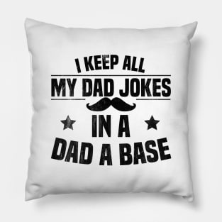 I Keep All My Dad Jokes In A Dad A Base Pillow