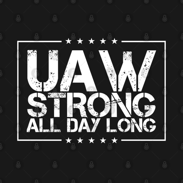 UAW Strong All day long UAW strike 2023 by Danemilin
