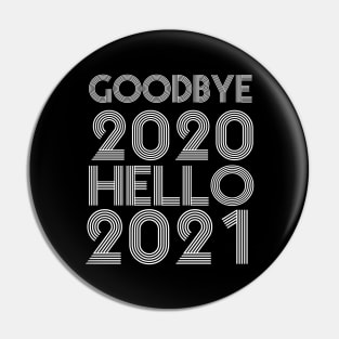 Goodbye 2020 Hello 2021 New Years hello 2021 gift Pin