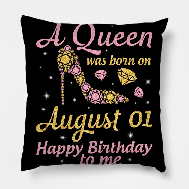 A Queen Was Born On August 01 Happy Birthday To Me Nana Mommy Mama Aunt Sister Wife Daughter Niece Pillow by DainaMotteut