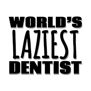 World's Laziest Dentist T-Shirt