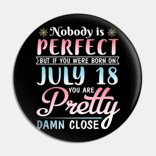 Happy Birthday To Me You Nobody Is Perfect But If You Were Born On July 18 You Are Pretty Damn Close Pin