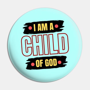 I Am A Child OF God | Christian Saying Pin