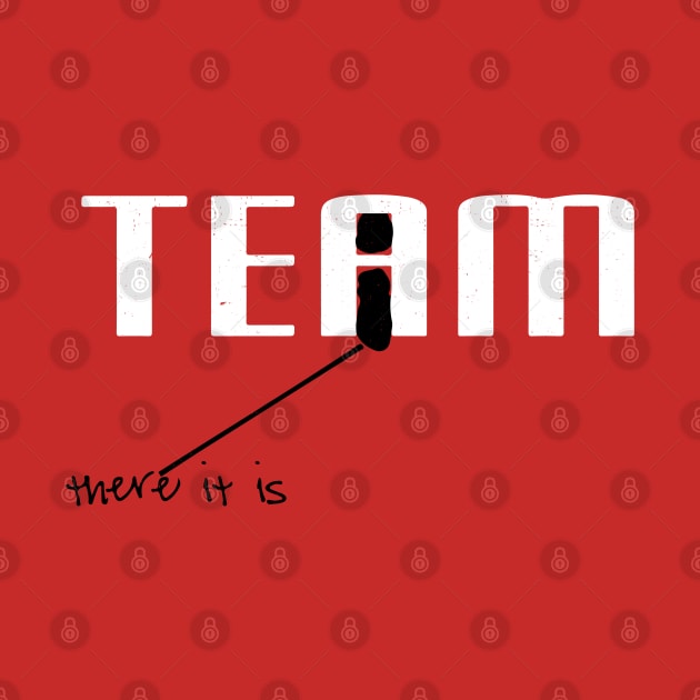 There is an "i" in TEAM by BodinStreet