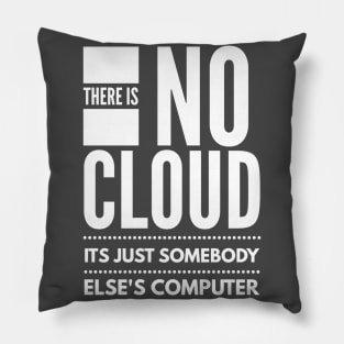 There Is No Cloud Its Just Somebody Else's Computer Pillow