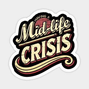 Having a Mid-Life Crisis. Magnet