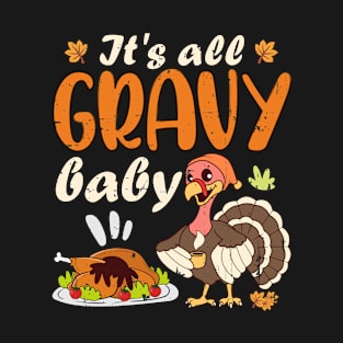 It's All Gravy Baby Thanksgiving Turkey Funny Gobble Wobble T-Shirt