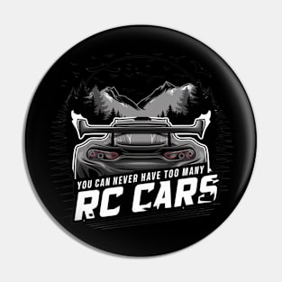 "You Can Never Have Too Many RC Cars" Remote Control Cars Tee Pin