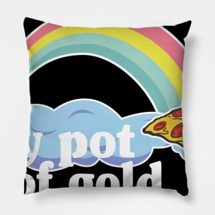 My Pot of Gold Pizza Slice Lover Funny Gift Addict Pillow