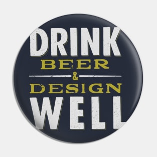 Drink Beer & Design Well Pin