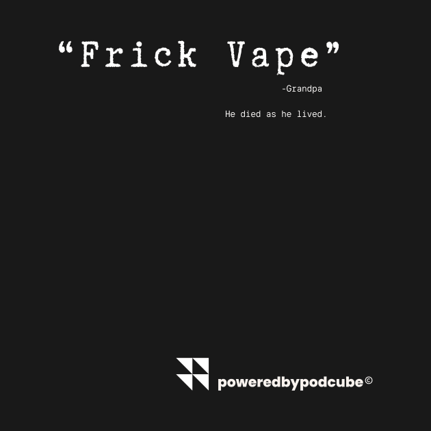 Frick Vape by PodCube™