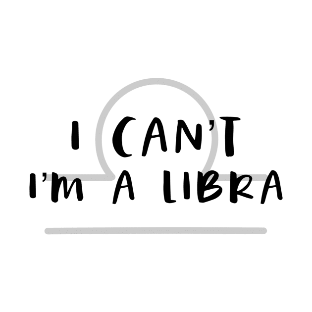 I can't I'm a Libra by Sloop