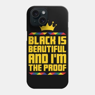 Black Is Beautiful I'm the proof, African American, Black History Month, Black Lives Matter, African American History Phone Case
