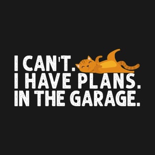 I Can't I Have Plans In The Garage Skull Mechanic Design T-Shirt