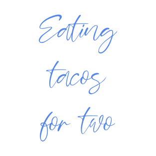 Eating Tacos For Two Blue Pregnancy Design T-Shirt