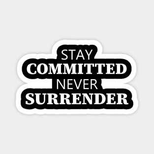 Stay Committed Never Surrender Magnet