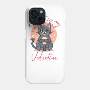 my cat is my valentine Phone Case