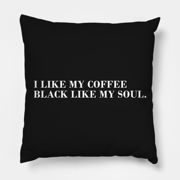 I Like My Coffee Black Like My Soul. Pillow by CityNoir