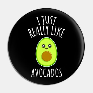 I Just Really Like Avocados Pin