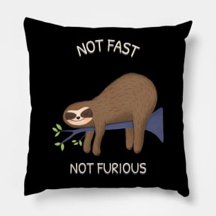 Not Fast Not Furious Pillow