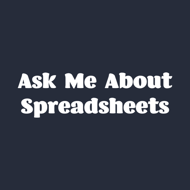 Ask Me About Spreadsheets by spreadsheetnation