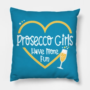 Prosecco Girls Have More Fun Pillow