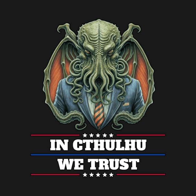 Cthulhu For President USA 2024 Election - In Cthulhu We Trust #2 by InfinityTone