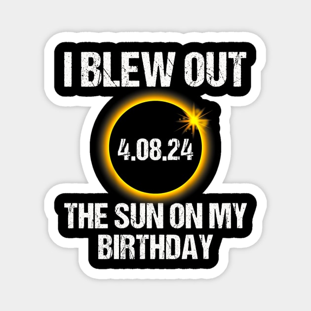 Birthday Total Solar Eclipse I Blew Out The Sun On My Birthday Magnet by mayamaternity