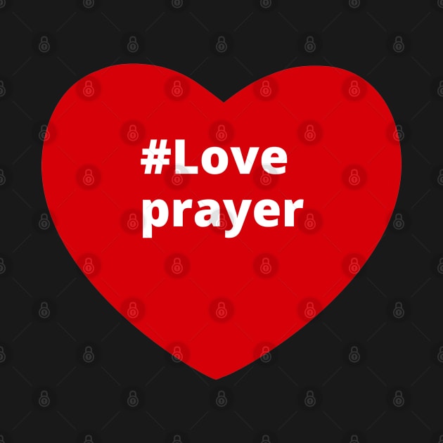 Love Prayer - Hashtag Heart by support4love