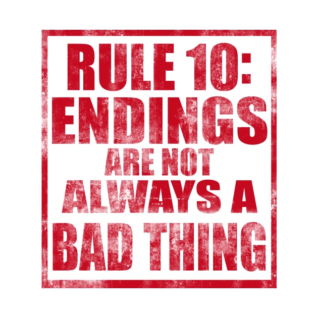 Rule #10: Endings are not always a bad thing by TheLifeMasters