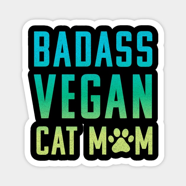 Badass Vegan Cat Mom Magnet by cloutmantahnee