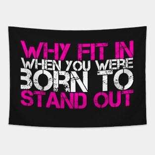 Why Fit In When You Were Born To Stand Out Tapestry