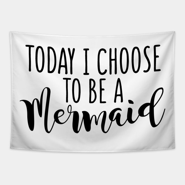 Today I Choose To Be A Mermaid Tapestry by shopbudgets