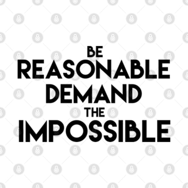 Be reasonable demand the impossible by SAN ART STUDIO 