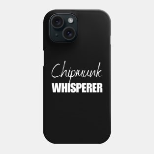 Chipmunk Whisperer Phone Case