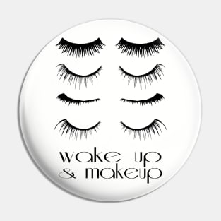 Wake up and makeup Pin