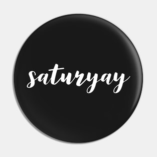 Saturyay Pin