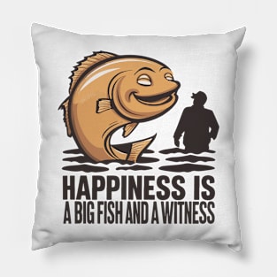 Happiness Fish Witness Big Fishing Fisherman Angler Pillow