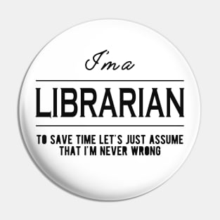 Librarian - Let's just assume I'm never wrong Pin