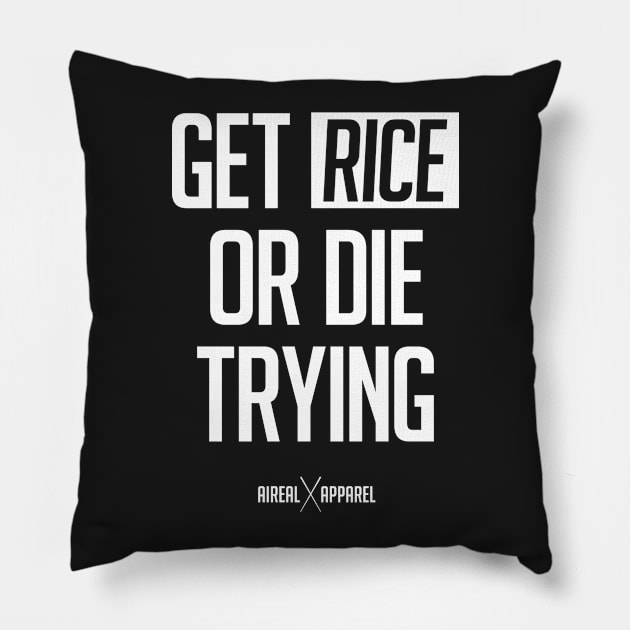 Get Rice Or Die Trying Pillow by airealapparel