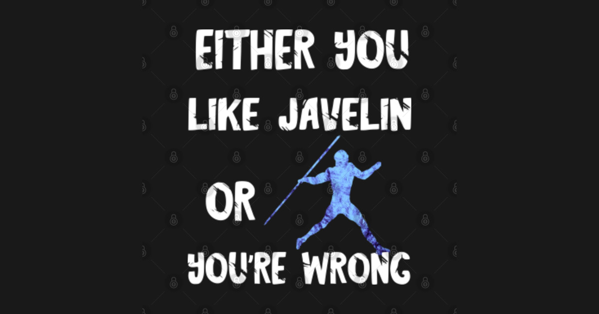 Javelinist Throwing Either You Like Javelin Or You're Wrong Javelin