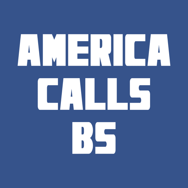 AMERICA CALLS BS by Scarebaby