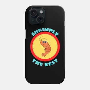 Shrimply The Best - Shrimp Pun Phone Case