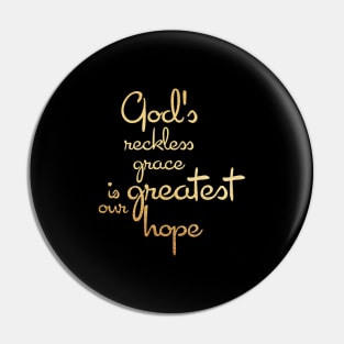 God's reckless grace is our greatest hope Pin